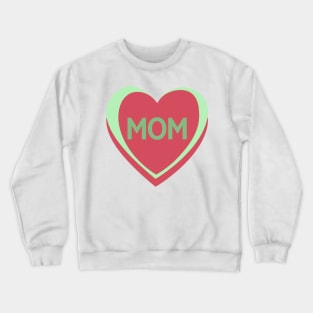 Mom. Candy Hearts Mother's Day Quote. Crewneck Sweatshirt